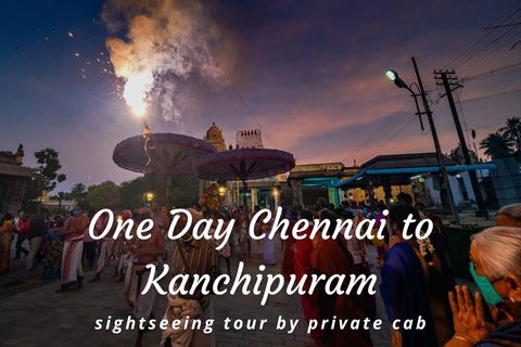 One Day Chennai to Kanchipuram Trip by Cab