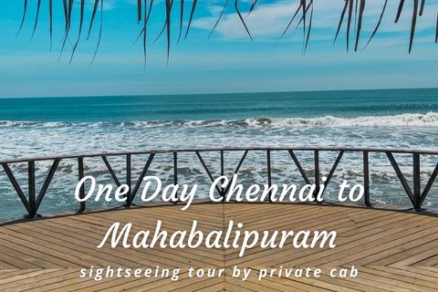 One Day Chennai to Mahabalipuram Trip by Cab
